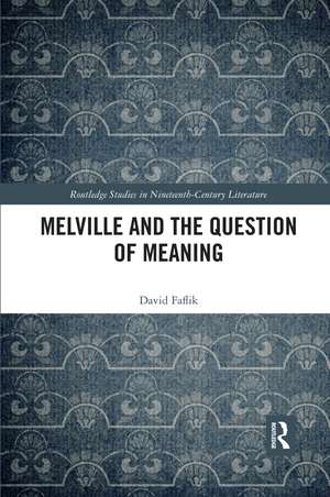 Melville and the Question of Meaning de David Faflik