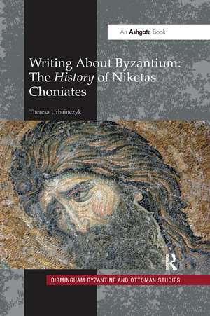 Writing About Byzantium: The History of Niketas Choniates de Theresa Urbainczyk