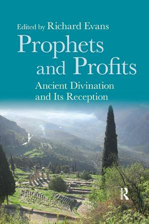 Prophets and Profits: Ancient Divination and Its Reception de Richard Evans