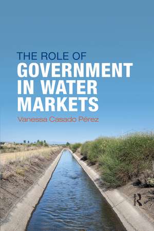 The Role of Government in Water Markets de Vanessa Casado-Perez