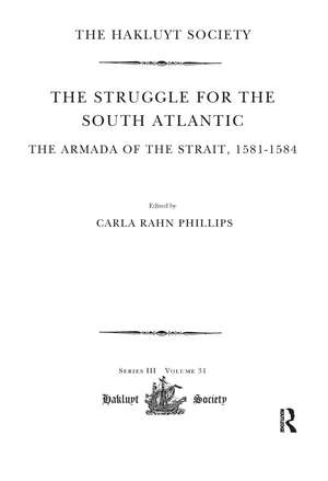 The Struggle for the South Atlantic: The Armada of the Strait, 1581-84 de Carla Rahn Phillips