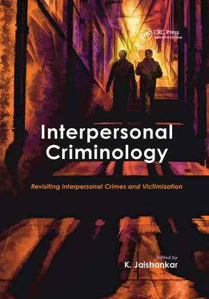 Interpersonal Criminology: Revisiting Interpersonal Crimes and Victimization de K. Jaishankar