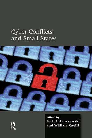 Cyber Conflicts and Small States de Lech J. Janczewski