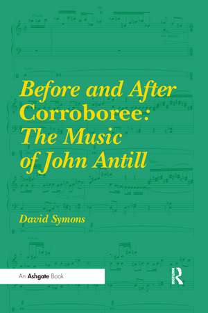 Before and After Corroboree: The Music of John Antill de David Symons