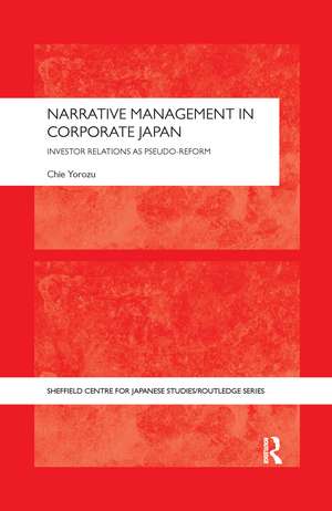 Narrative Management in Corporate Japan: Investor Relations as Pseudo-Reform de Chie Yorozu