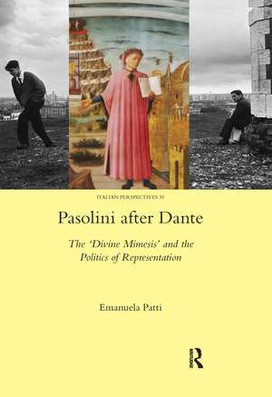 Pasolini after Dante: The 'Divine Mimesis' and the Politics of Representation de Emanuela Patti