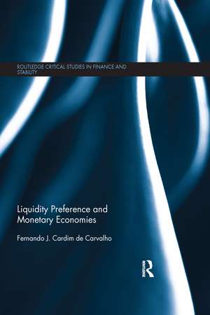 Liquidity Preference and Monetary Economies de Fernando J. Cardim de Carvalho