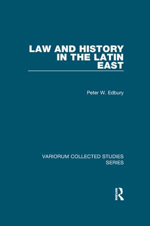 Law and History in the Latin East de Peter W. Edbury