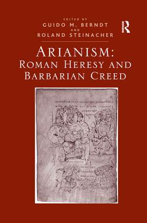 Arianism: Roman Heresy and Barbarian Creed de Guido M. Berndt