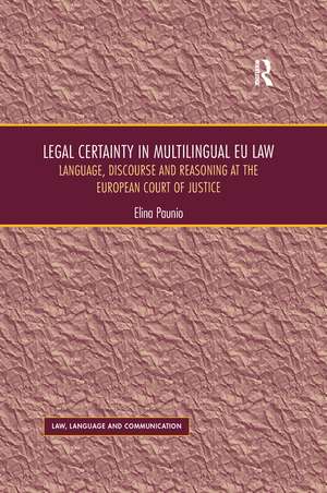 Legal Certainty in Multilingual EU Law: Language, Discourse and Reasoning at the European Court of Justice de Elina Paunio