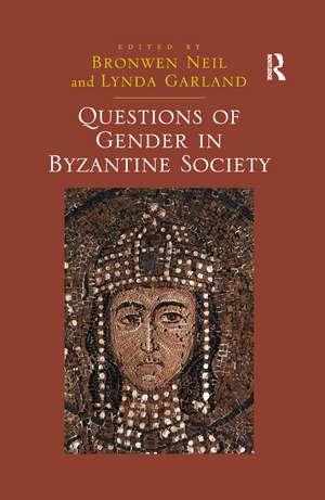 Questions of Gender in Byzantine Society de Lynda Garland