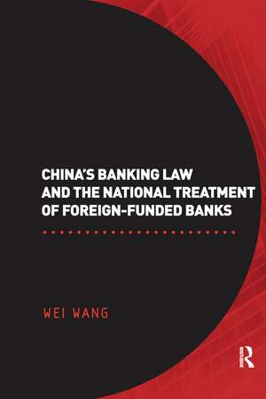 China's Banking Law and the National Treatment of Foreign-Funded Banks de Wei Wang