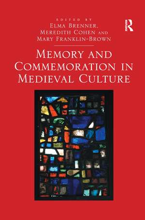 Memory and Commemoration in Medieval Culture de Elma Brenner