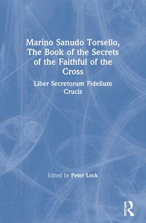 Marino Sanudo Torsello, The Book of the Secrets of the Faithful of the Cross: Liber Secretorum Fidelium Crucis de Peter Lock