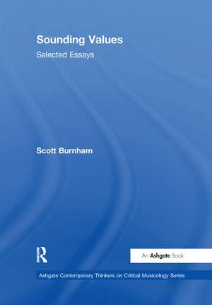 Sounding Values: Selected Essays de Scott Burnham