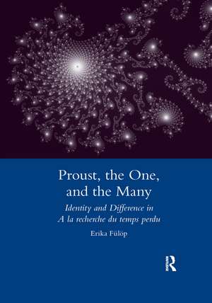 Proust, the One, and the Many: Identity and Difference in A La Recherche Du Temps Perdu de Erika Fulop