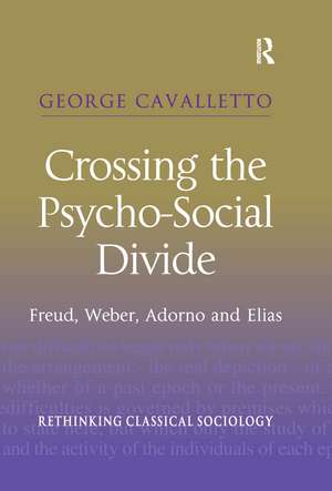 Crossing the Psycho-Social Divide: Freud, Weber, Adorno and Elias de George Cavalletto