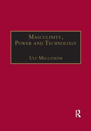 Masculinity, Power and Technology: A Malaysian Ethnography de Ulf Mellström