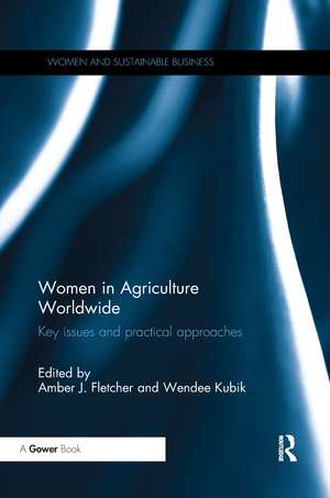 Women in Agriculture Worldwide: Key issues and practical approaches de Amber Fletcher