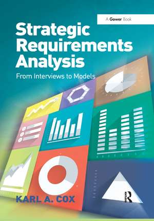 Strategic Requirements Analysis: From Interviews to Models de Karl A. Cox