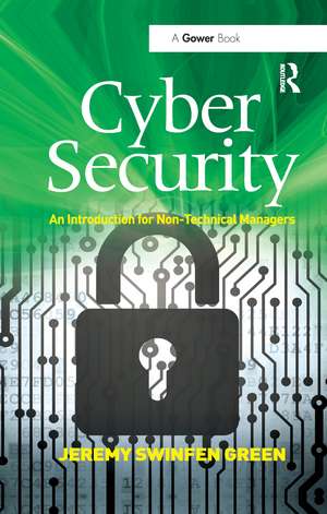 Cyber Security: An Introduction for Non-Technical Managers de Jeremy Swinfen Green