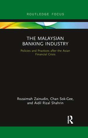 The Malaysian Banking Industry: Policies and Practices after the Asian Financial Crisis de Rozaimah Zainudin