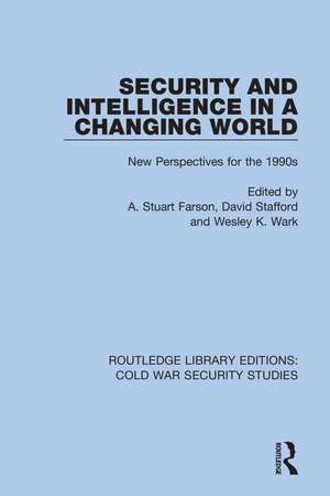 Security and Intelligence in a Changing World: New Perspectives for the 1990s de A. Stuart Farson