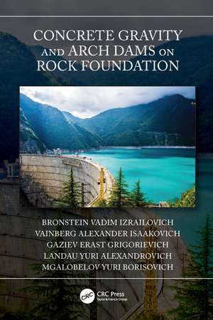 Concrete Gravity and Arch Dams on Rock Foundation de Bronstein Vadim Izrailovich