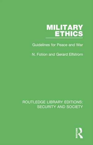 Military Ethics: Guidelines for Peace and War de N. Fotion