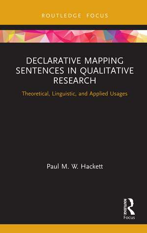 Declarative Mapping Sentences in Qualitative Research: Theoretical, Linguistic, and Applied Usages de Paul M. W. Hackett