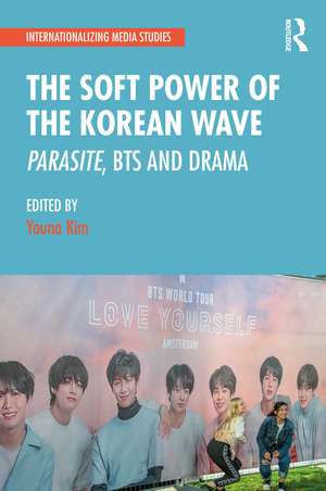 The Soft Power of the Korean Wave: Parasite, BTS and Drama de Youna Kim