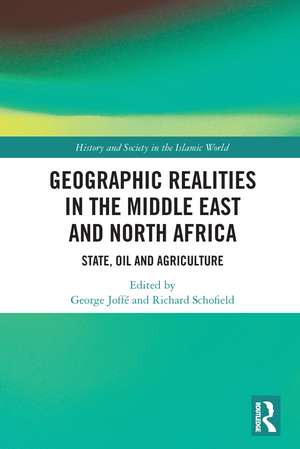 Geographic Realities in the Middle East and North Africa: State, Oil and Agriculture de George Joffé