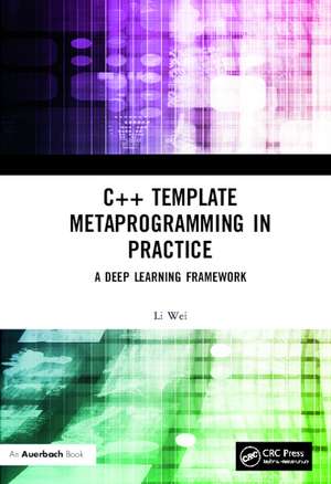 C++ Template Metaprogramming in Practice: A Deep Learning Framework de Li Wei