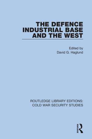 The Defence Industrial Base and the West de David G. Haglund