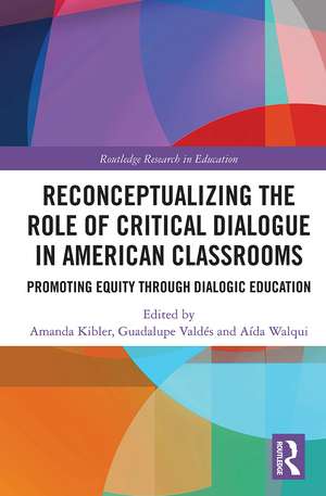 Reconceptualizing the Role of Critical Dialogue in American Classrooms: Promoting Equity through Dialogic Education de Amanda Kibler