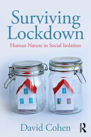 Surviving Lockdown: Human Nature in Social Isolation de David Cohen