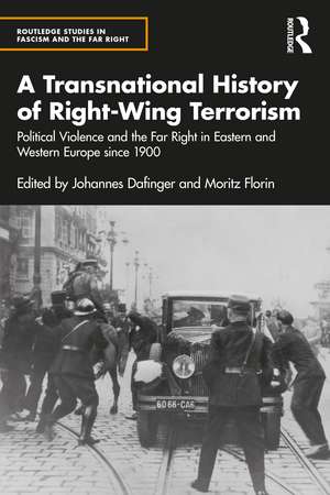 A Transnational History of Right-Wing Terrorism: Political Violence and the Far Right in Eastern and Western Europe since 1900 de Johannes Dafinger