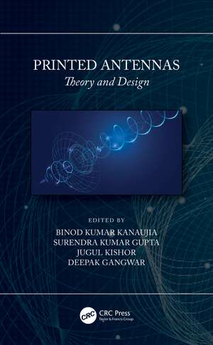 Printed Antennas: Theory and Design de Binod Kumar Kanaujia