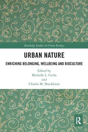 Urban Nature: Enriching Belonging, Wellbeing and Bioculture de Michelle L. Cocks