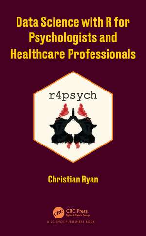 Data Science with R for Psychologists and Healthcare Professionals de Christian Ryan