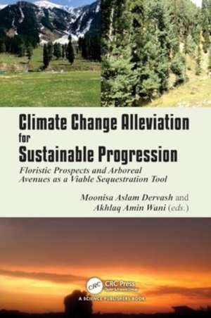 Climate Change Alleviation for Sustainable Progression: Floristic Prospects and Arboreal Avenues as a Viable Sequestration Tool de Moonisa Aslam Dervash