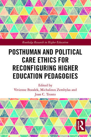 Posthuman and Political Care Ethics for Reconfiguring Higher Education Pedagogies de Vivienne Bozalek