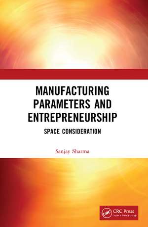 Manufacturing Parameters and Entrepreneurship: Space Consideration de Sanjay Sharma