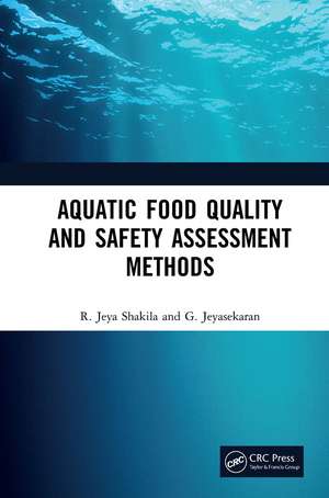 Aquatic Food Quality and Safety Assesment Methods de R. Jeya Shakila