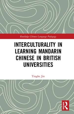 Interculturality in Learning Mandarin Chinese in British Universities de Tinghe Jin