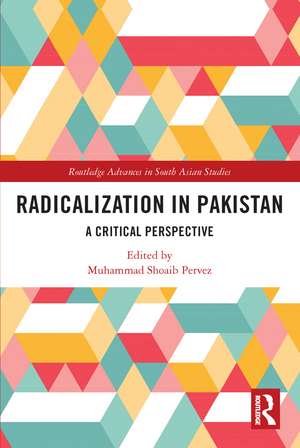 Radicalization in Pakistan: A Critical Perspective de Muhammad Shoaib Pervez