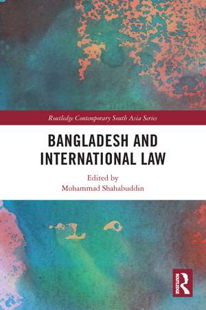 Bangladesh and International Law de Mohammad Shahabuddin