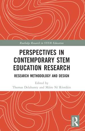 Perspectives in Contemporary STEM Education Research: Research Methodology and Design de Thomas Delahunty