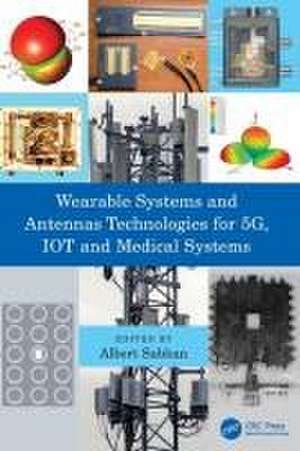 Wearable Systems and Antennas Technologies for 5G, IOT and Medical Systems de Albert Sabban