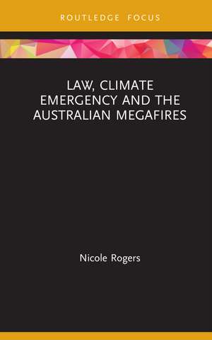 Law, Climate Emergency and the Australian Megafires de Nicole Rogers